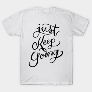 JUST KEEP GOING T-SHIRT T-Shirt